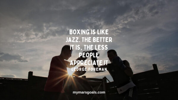 Boxing is like jazz. The better it is, the less people appreciate it