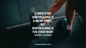 Competitive bodybuilding is a niche sport, but bodybuilding is for everybody