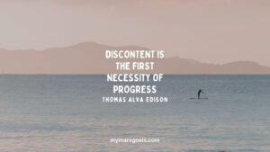 Discontent is the first necessity of progress