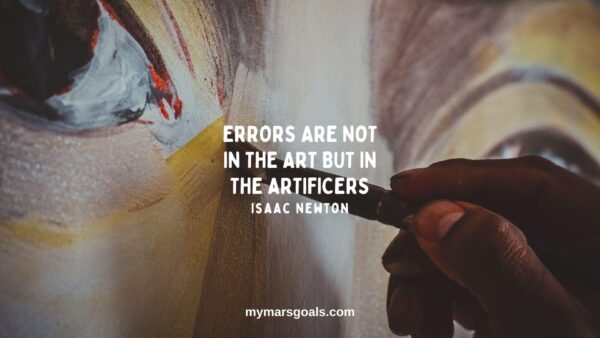 Errors are not in the art but in the artificers