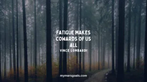 Fatigue makes cowards of us all