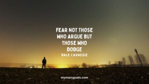 Fear not those who argue but those who dodge