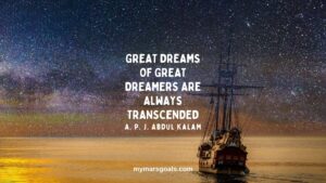 Great dreams of great dreamers are always transcended