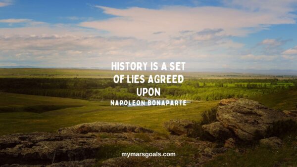 History is a set of lies agreed upon