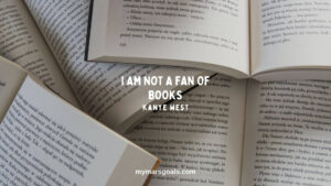 I am not a fan of books