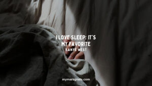 I love sleep; it's my favorite