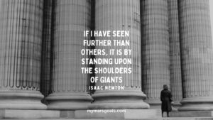 If I have seen further than others, it is by standing upon the shoulders of giants