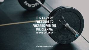 It is a lot of pressure to prepare for the Mr. Olympia