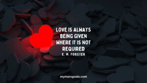 Love is always being given where it is not required
