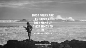 Most folks are as happy as they make up their minds to be