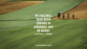 My failures have been errors in judgment, not of intent