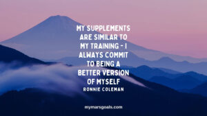 My supplements are similar to my training - I always commit to being a better version of myself