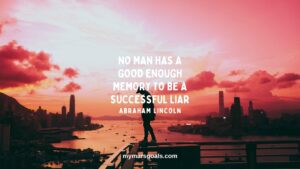 No man has a good enough memory to be a successful liar