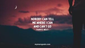 Nobody can tell me where I can and can't go