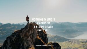 Nothing in life is promised except death