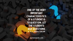 One of the very important characteristics of a student is to question. Let the students ask questions