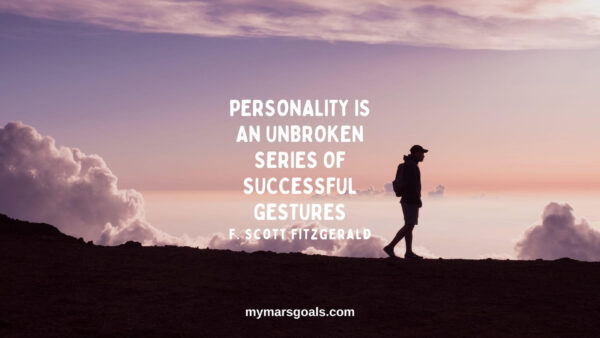 Personality is an unbroken series of successful gestures