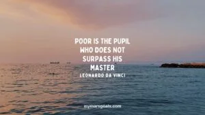 Poor is the pupil who does not surpass his master