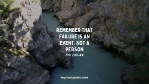 Remember that failure is an event, not a person