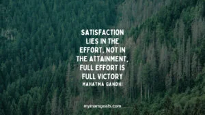 Satisfaction lies in the effort, not in the attainment, full effort is full victory