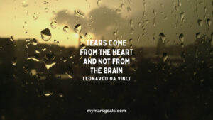 Tears come from the heart and not from the brain