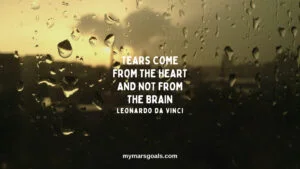 Tears come from the heart and not from the brain