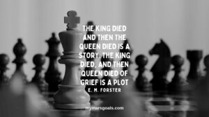 The king died and then the queen died is a story. The king died, and then queen died of grief is a plot