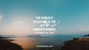 The noblest pleasure is the joy of understanding