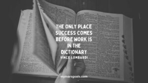 The only place success comes before work is in the dictionary