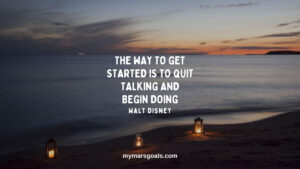 The way to get started is to quit talking and begin doing