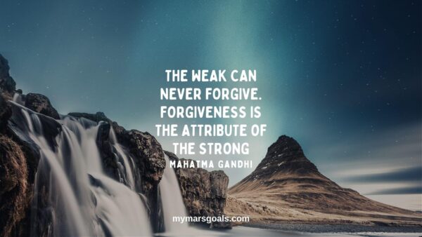 The weak can never forgive. Forgiveness is the attribute of the strong