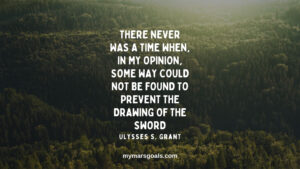 There never was a time when, in my opinion, some way could not be found to prevent the drawing of the sword