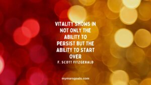 Vitality shows in not only the ability to persist but the ability to start over