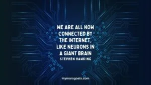 We are all now connected by the Internet, like neurons in a giant brain