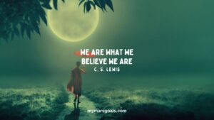 We are what we believe we are