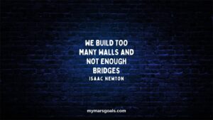 We build too many walls and not enough bridges