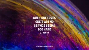 When one loves one's Art no service seems too hard