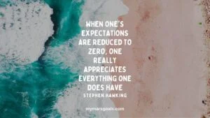 When one's expectations are reduced to zero, one really appreciates everything one does have