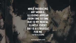 While producing art works, illusions appear from time to time due to my mental illness. Every day is a struggle for me