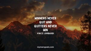 Winners never quit and quitters never win