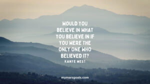 Would you believe in what you believe in if you were the only one who believed it