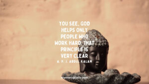 You see, God helps only people who work hard. That principle is very clear