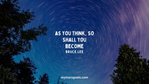 As you think, so shall you become