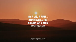 By a lie, a man... annihilates his dignity as a man