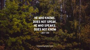 He who knows, does not speak. He who speaks, does not know