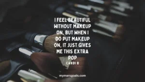 I feel beautiful without makeup on, but when I do put makeup on, it just gives me this extra pop