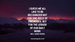 I guess we all like to be recognized not for one piece of fireworks, but for the ledger of our daily work
