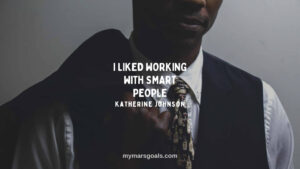 I liked working with smart people