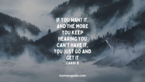 If you want it, and the more you keep hearing you can't have it, you just go and get it