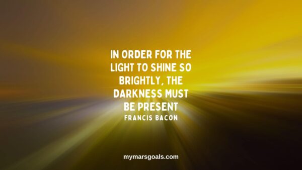 In order for the light to shine so brightly, the darkness must be present